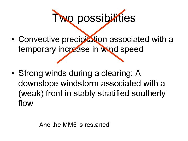 Two possibilities • Convective precipitation associated with a temporary increase in wind speed •