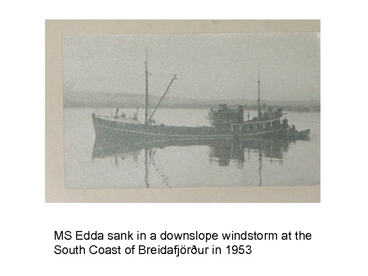 MS Edda sank in a downslope windstorm at the South Coast of Breidafjörður in
