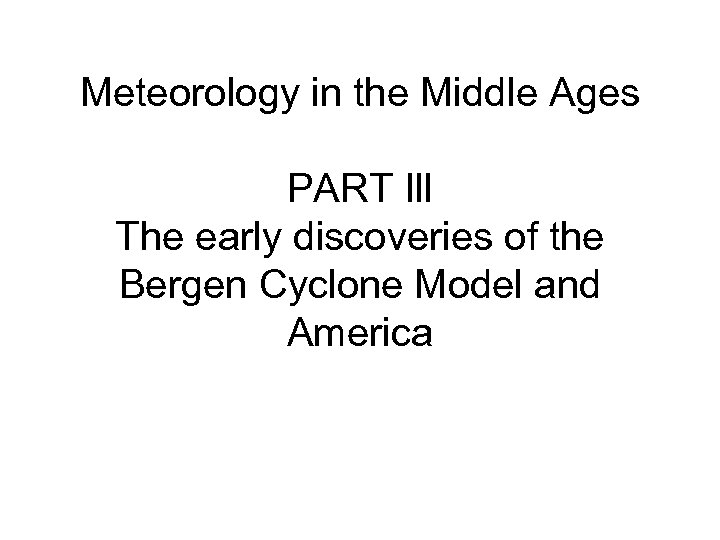 Meteorology in the Middle Ages PART Ill The early discoveries of the Bergen Cyclone