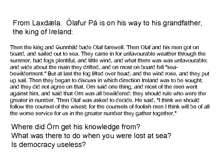 From Laxdæla. Ólafur Pá is on his way to his grandfather, the king of