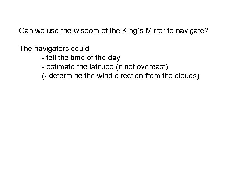 Can we use the wisdom of the King´s Mirror to navigate? The navigators could
