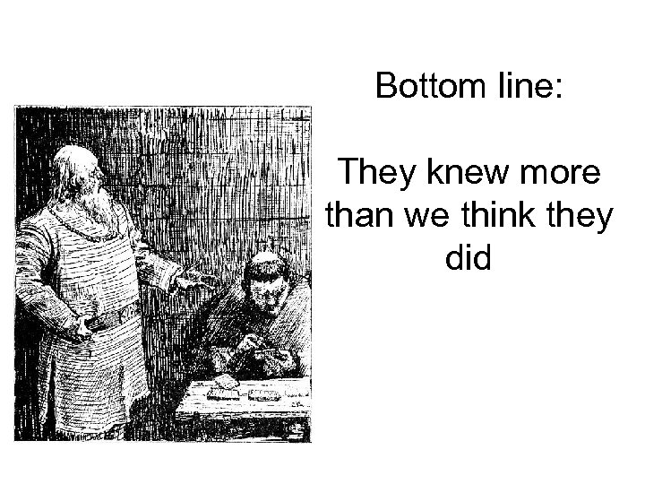 Bottom line: They knew more than we think they did 