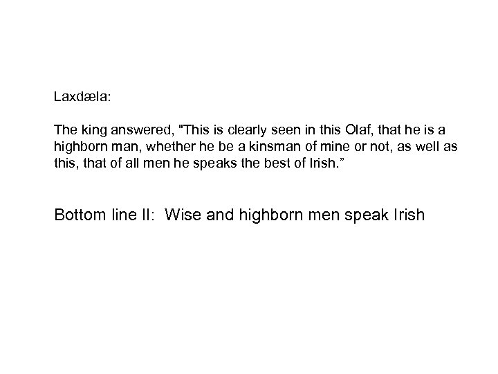 Laxdæla: The king answered, 