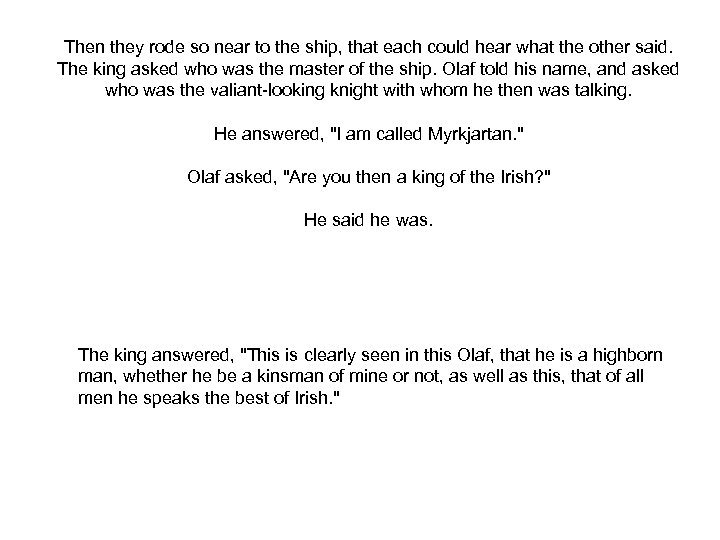 Then they rode so near to the ship, that each could hear what the