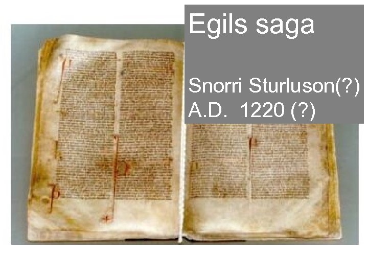 Egils saga Snorri Sturluson(? ) A. D. 1220 (? ) 