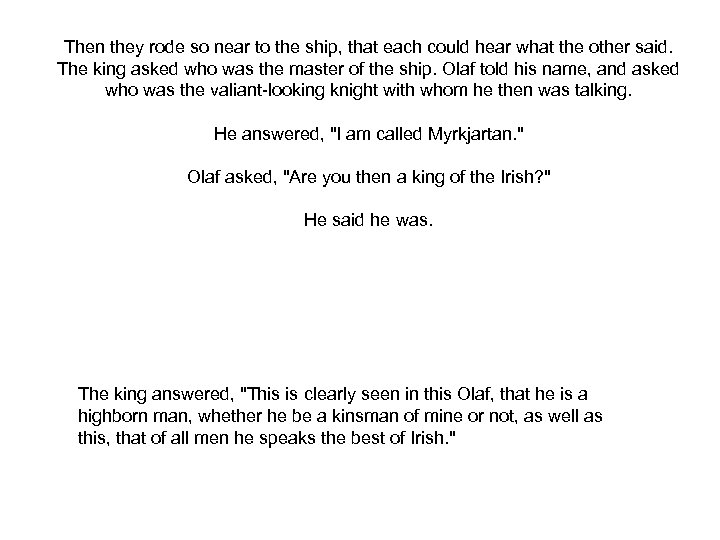 Then they rode so near to the ship, that each could hear what the