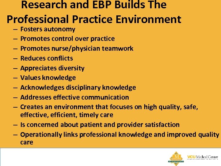 Research and EBP Builds The Professional Practice Environment Fosters autonomy Promotes control over practice