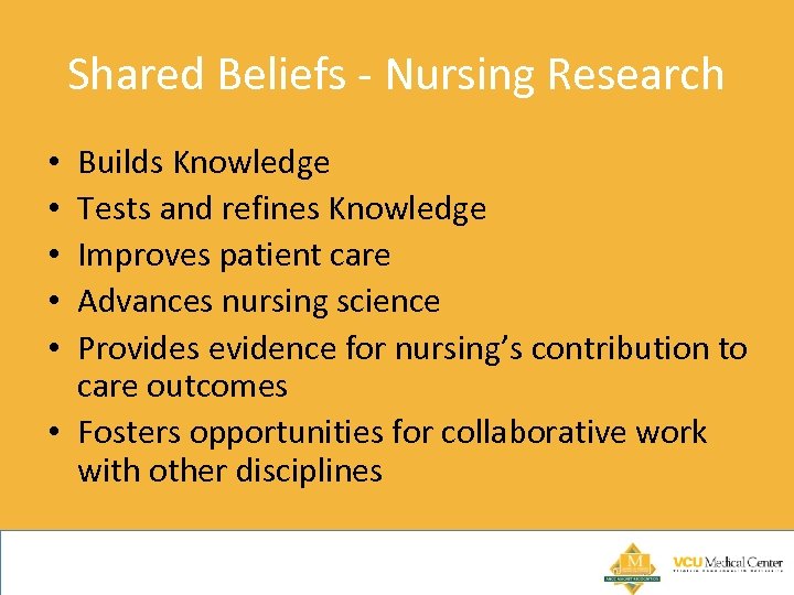 Shared Beliefs - Nursing Research Builds Knowledge Tests and refines Knowledge Improves patient care