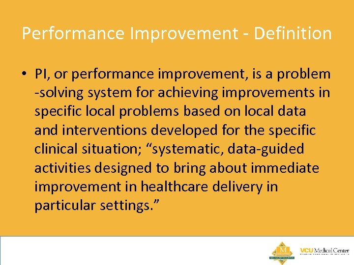 Performance Improvement - Definition • PI, or performance improvement, is a problem -solving system