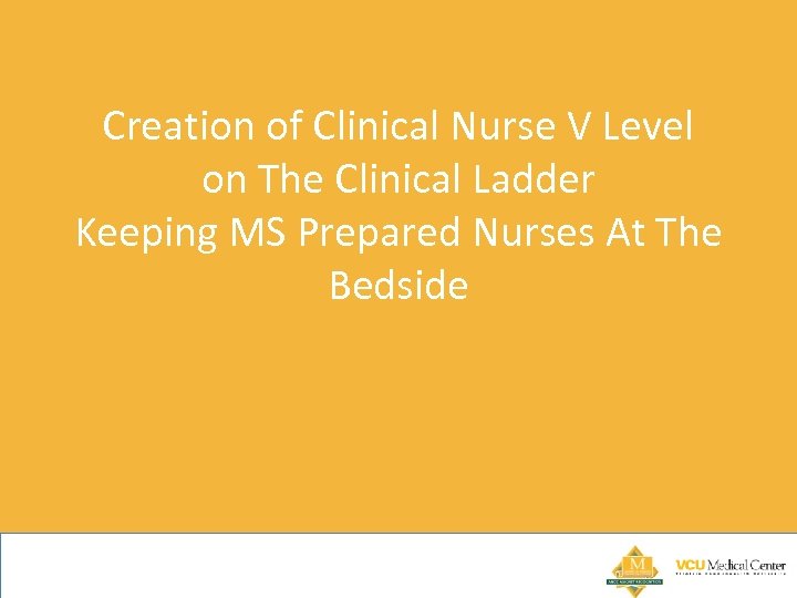 Creation of Clinical Nurse V Level on The Clinical Ladder Keeping MS Prepared Nurses