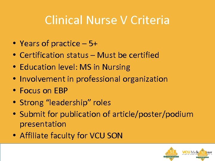 Clinical Nurse V Criteria Years of practice – 5+ Certification status – Must be