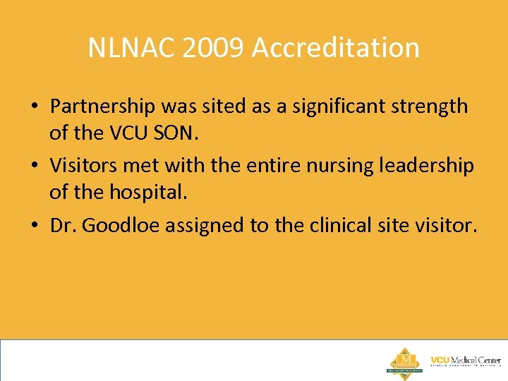 NLNAC 2009 Accreditation • Partnership was sited as a significant strength of the VCU