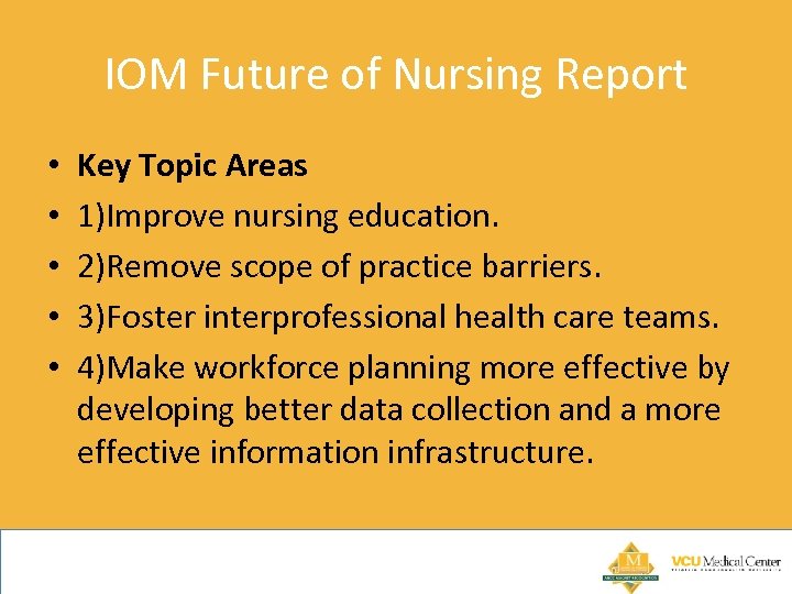 IOM Future of Nursing Report • • • Key Topic Areas 1)Improve nursing education.