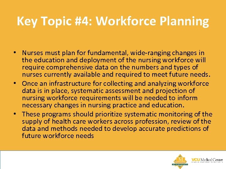Key Topic #4: Workforce Planning • Nurses must plan for fundamental, wide-ranging changes in