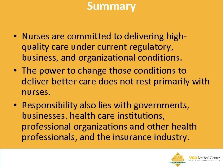Summary • Nurses are committed to delivering highquality care under current regulatory, business, and