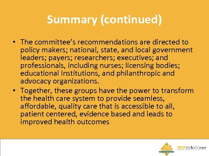 Summary (continued) • The committee’s recommendations are directed to policy makers; national, state, and