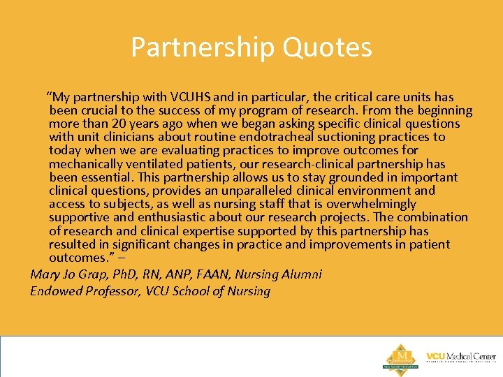 Partnership Quotes “My partnership with VCUHS and in particular, the critical care units has