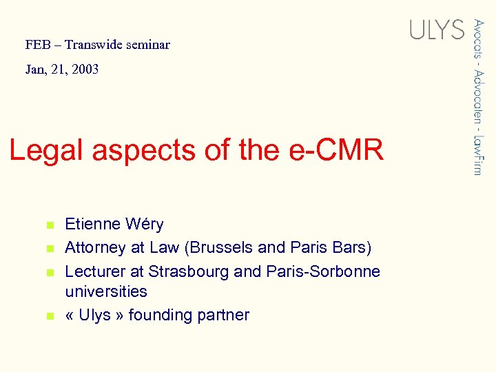 FEB – Transwide seminar Jan, 21, 2003 Legal aspects of the e-CMR n n