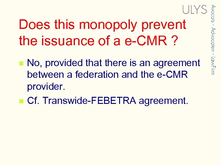 Does this monopoly prevent the issuance of a e-CMR ? n n No, provided