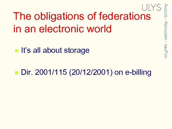 The obligations of federations in an electronic world n It’s all about storage n