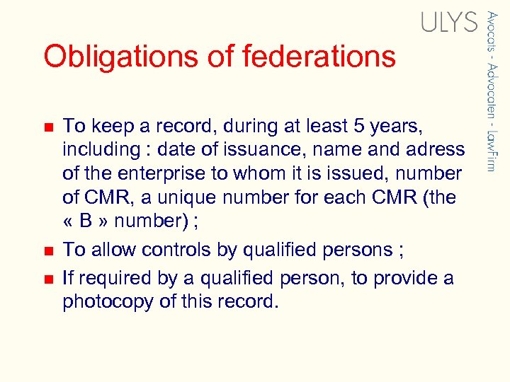 Obligations of federations n n n To keep a record, during at least 5