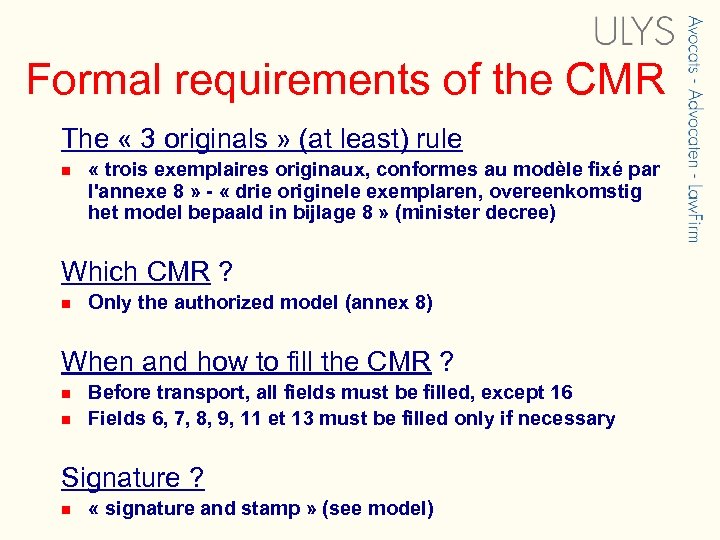 Formal requirements of the CMR The « 3 originals » (at least) rule n