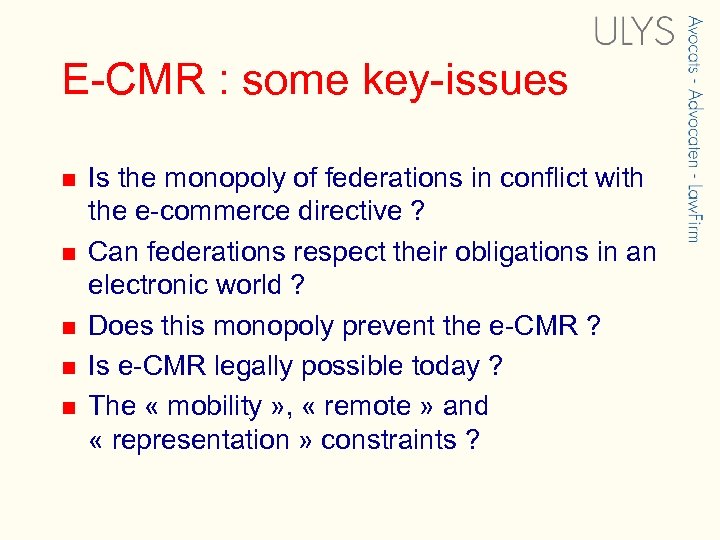 E-CMR : some key-issues n n n Is the monopoly of federations in conflict