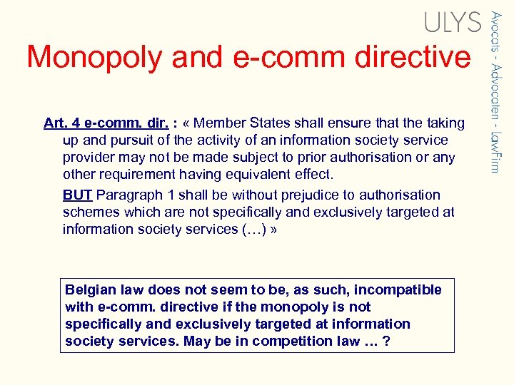 Monopoly and e-comm directive Art. 4 e-comm. dir. : « Member States shall ensure