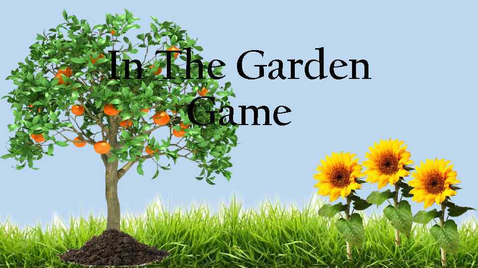 In The Garden Game 