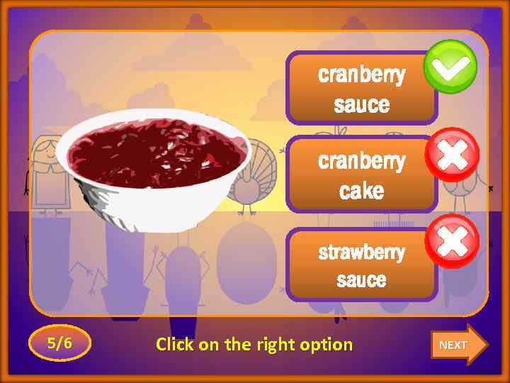 cranberry sauce cranberry cake strawberry sauce 5/6 Click on the right option NEXT 