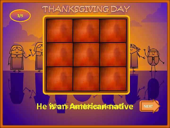 3/5 He What’s American native is an the hidden picture? CHECK NEXT 