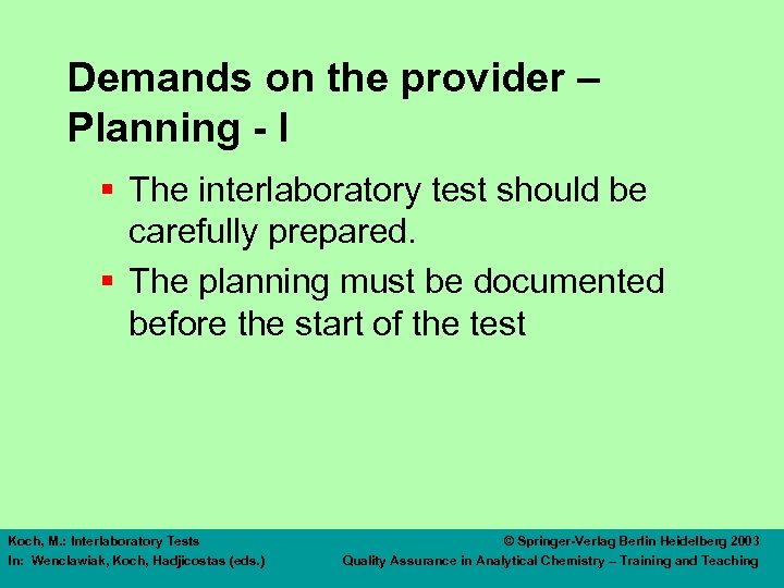 Demands on the provider – Planning - I § The interlaboratory test should be