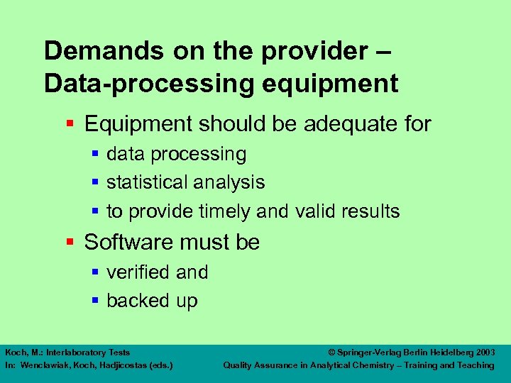 Demands on the provider – Data-processing equipment § Equipment should be adequate for §