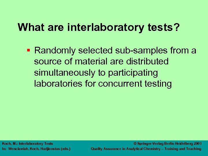 What are interlaboratory tests? § Randomly selected sub-samples from a source of material are