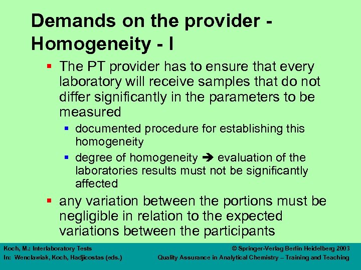 Demands on the provider Homogeneity - I § The PT provider has to ensure