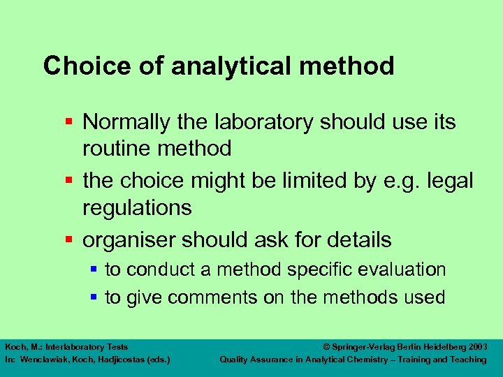 Choice of analytical method § Normally the laboratory should use its routine method §