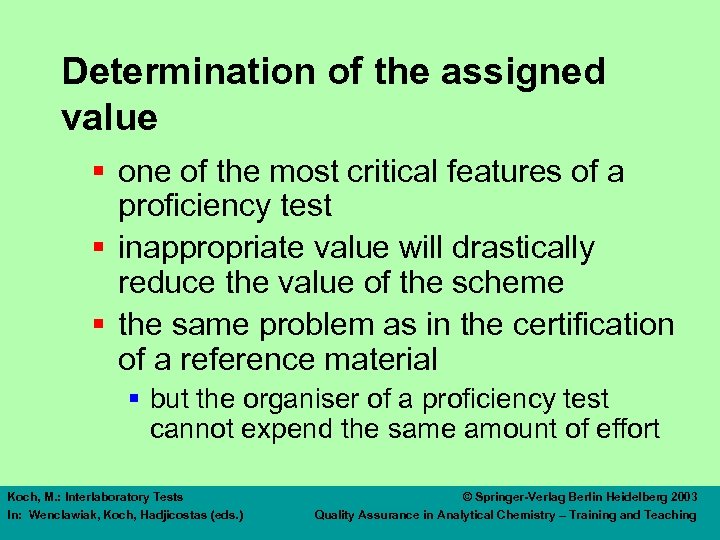 Determination of the assigned value § one of the most critical features of a