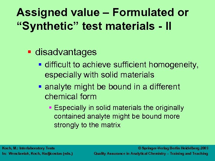 Assigned value – Formulated or “Synthetic” test materials - II § disadvantages § difficult