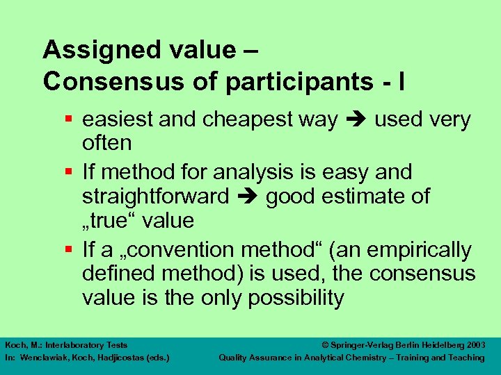 Assigned value – Consensus of participants - I § easiest and cheapest way used