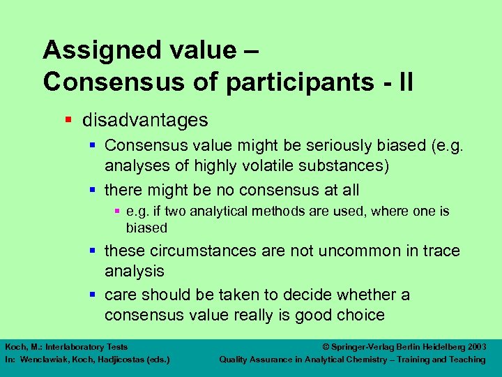 Assigned value – Consensus of participants - II § disadvantages § Consensus value might