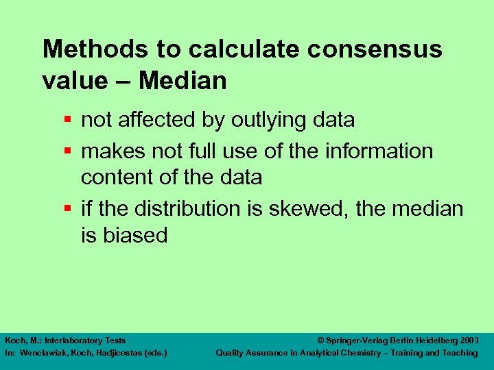 Methods to calculate consensus value – Median § not affected by outlying data §