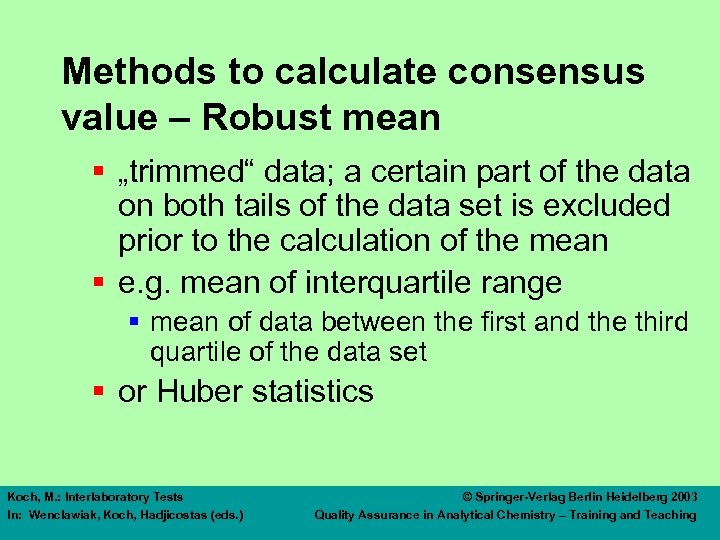 Methods to calculate consensus value – Robust mean § „trimmed“ data; a certain part