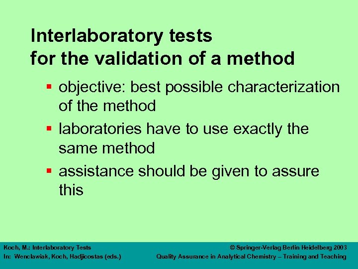 Interlaboratory tests for the validation of a method § objective: best possible characterization of