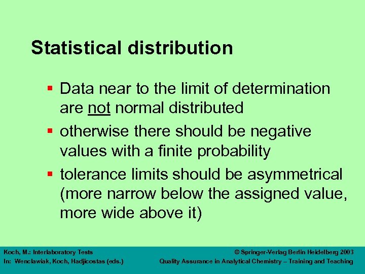 Statistical distribution § Data near to the limit of determination are not normal distributed
