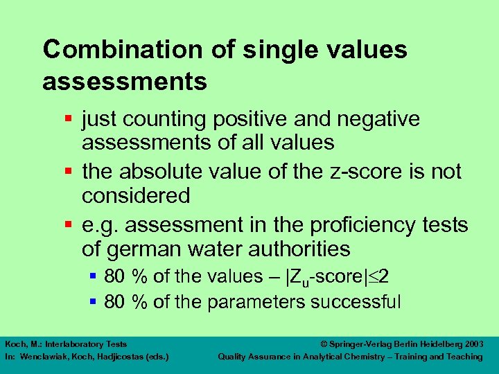 Combination of single values assessments § just counting positive and negative assessments of all