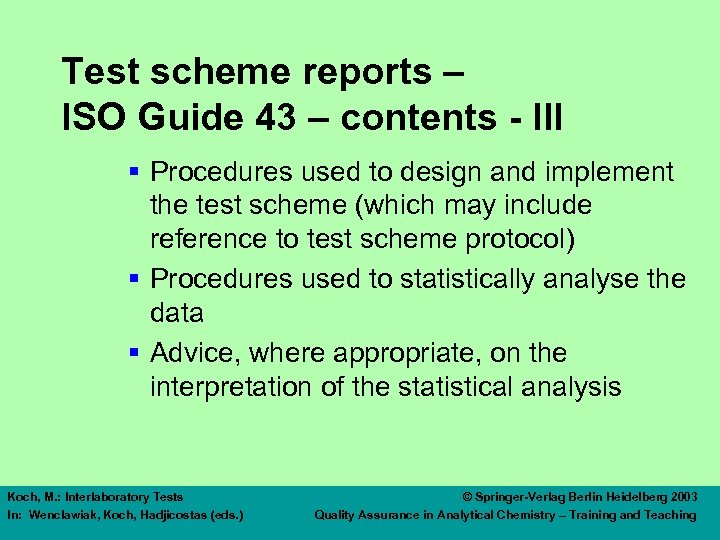 Test scheme reports – ISO Guide 43 – contents - III § Procedures used