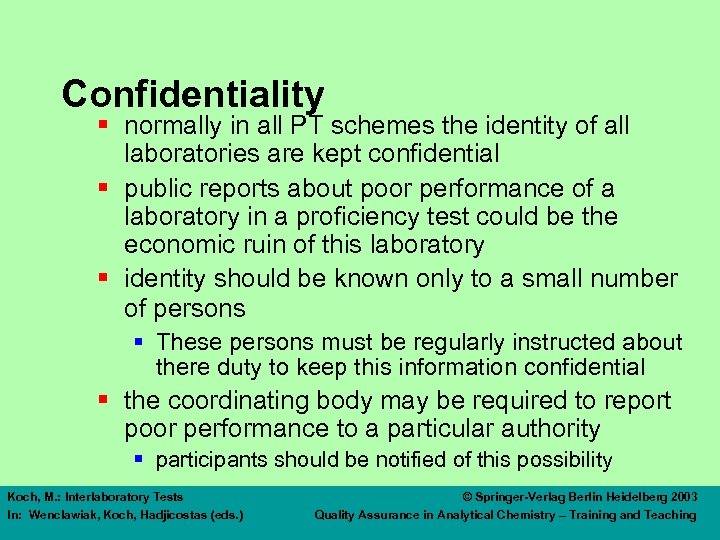 Confidentiality § normally in all PT schemes the identity of all laboratories are kept