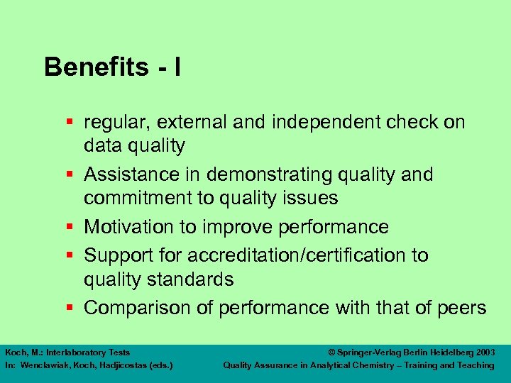 Benefits - I § regular, external and independent check on data quality § Assistance