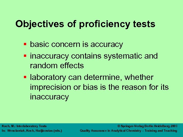 Objectives of proficiency tests § basic concern is accuracy § inaccuracy contains systematic and