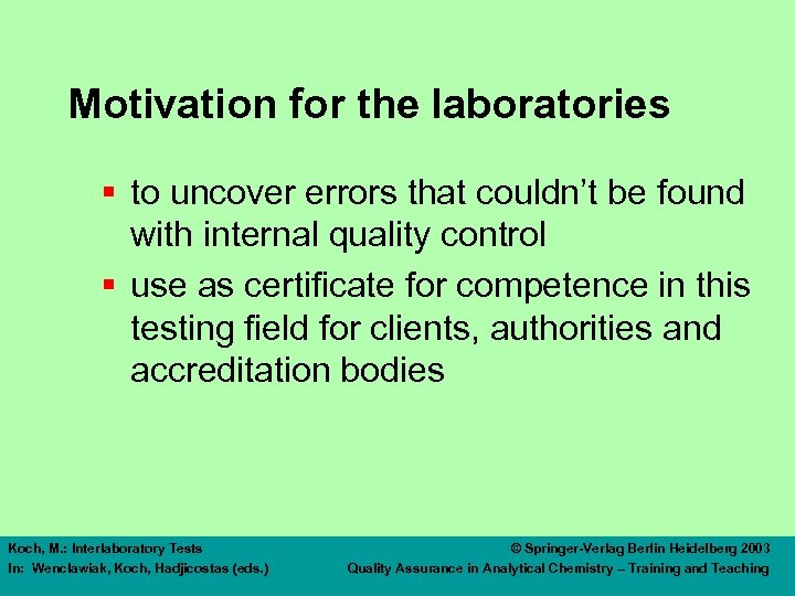Motivation for the laboratories § to uncover errors that couldn’t be found with internal